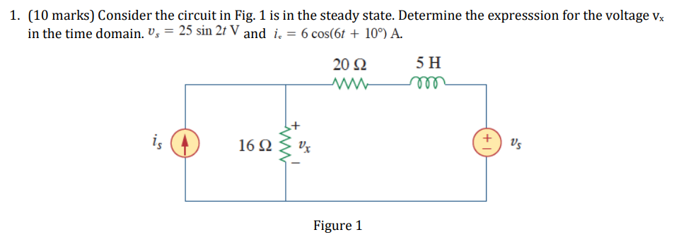 1 10 Marks Consider The Circuit In Fig 1 Is In The Steady State Determine The Expresssion For The Voltage Vx In The 1