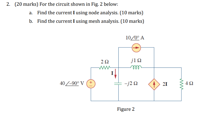 2 20 Marks For The Circuit Shown In Fig 2 Below Find The Current I Using Node Analysis 10 Marks B Find The Curr 1