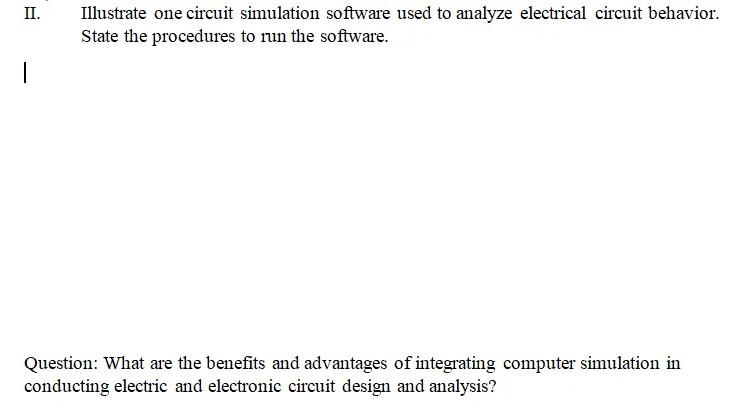 Ii Illustrate One Circuit Simulation Software Used To Analyze Electrical Circuit Behavior State The Procedures To Run 1