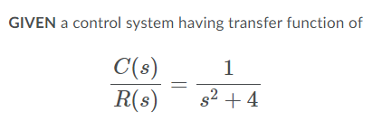 Given A Control System Having Transfer Function Of 1 C S R S S 4 1