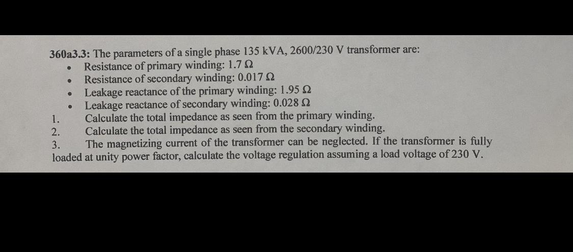 360a3 3 The Parameters Of A Single Phase 135 Kva 2600 230 V Transformer Are Resistance Of Primary Winding 1 70 Res 1