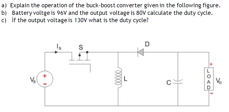 A Explain The Operation Of The Buck Boost Converter Given In The Following Figure B Battery Voltge Is 96v And The Out 1