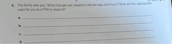 5 The Family Asks You What Changes Can I Expect In The Last Days And Hours What Are Four Appropriate Ways For You As 1