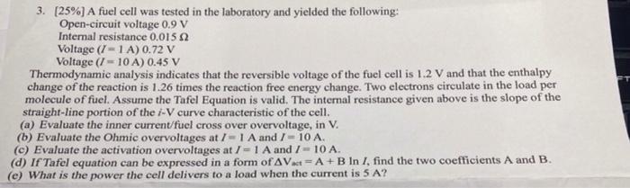 3 25 A Fuel Cell Was Tested In The Laboratory And Yielded The Following Open Circuit Voltage 0 9 V Internal Resista 1
