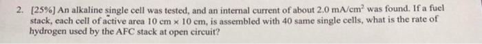 2 25 An Alkaline Single Cell Was Tested And An Internal Current Of About 2 0 Ma Cm Was Found If A Fuel Stack Ea 1