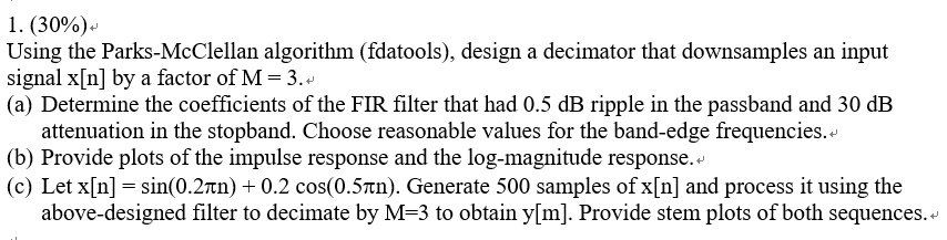 1 30 Using The Parks Mcclellan Algorithm Fdatools Design A Decimator That Downsamples An Input Signal X N By A 1
