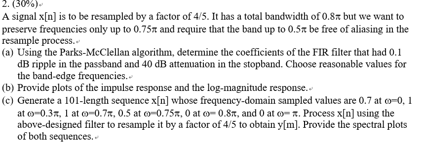 2 30 A Signal X N Is To Be Resampled By A Factor Of 4 5 It Has A Total Bandwidth Of 0 87 But We Want To Preserve F 1