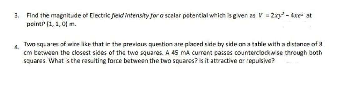 3 Find The Magnitude Of Electric Field Intensity For A Scalar Potential Which Is Given As V 2xy 4xez At Pointp 1 1