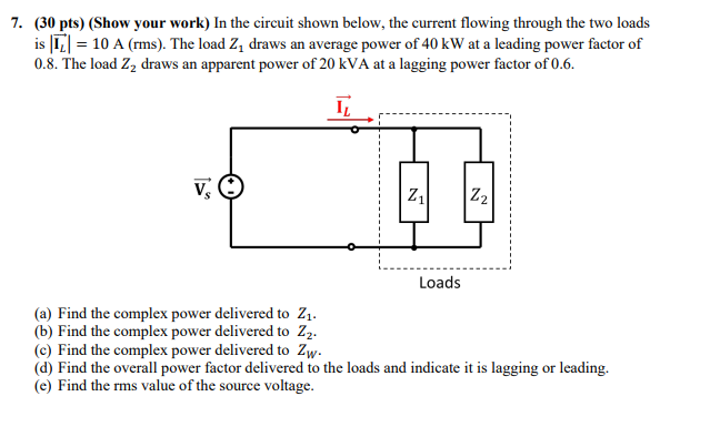 7 30 Pts Show Your Work In The Circuit Shown Below The Current Flowing Through The Two Loads 10 A Rms The Loa 1