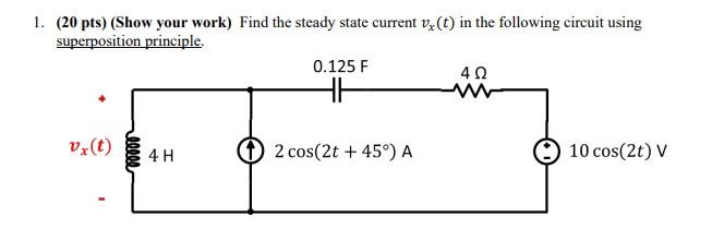 1 20 Pts Show Your Work Find The Steady State Current V T In The Following Circuit Using Superposition Principle 1