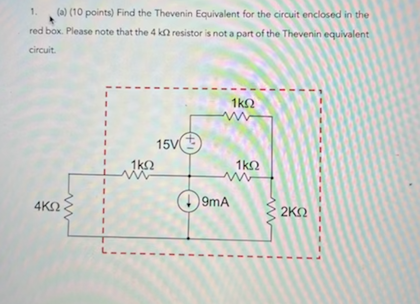 1 A 10 Points Find The Thevenin Equivalent For The Circuit Enclosed In The Red Box Please Note That The 4 K2 Resis 1