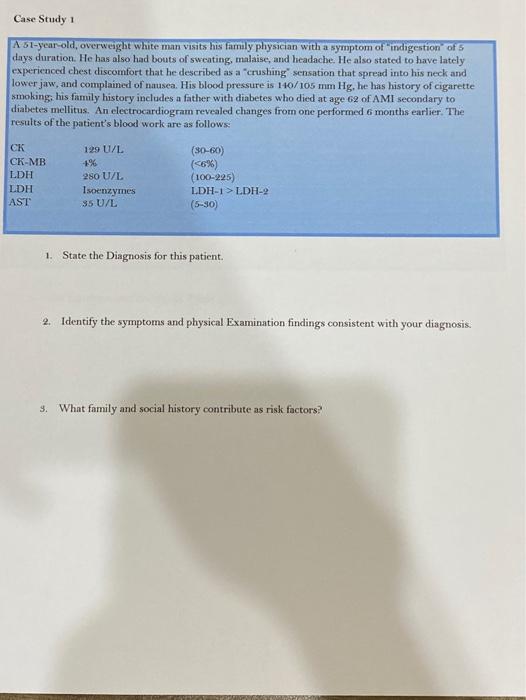 Case Study 1 A 51 Year Old Overweight White Man Visits His Family Physician With A Symptom Of Indigestion Of 5 Days Du 1