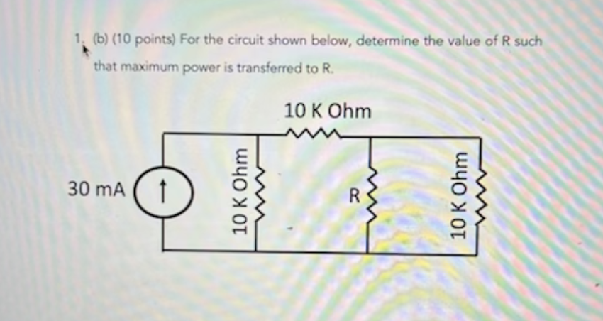 1 B 10 Points For The Circuit Shown Below Determine The Value Of R Such That Maximum Power Is Transferred To R 10 1