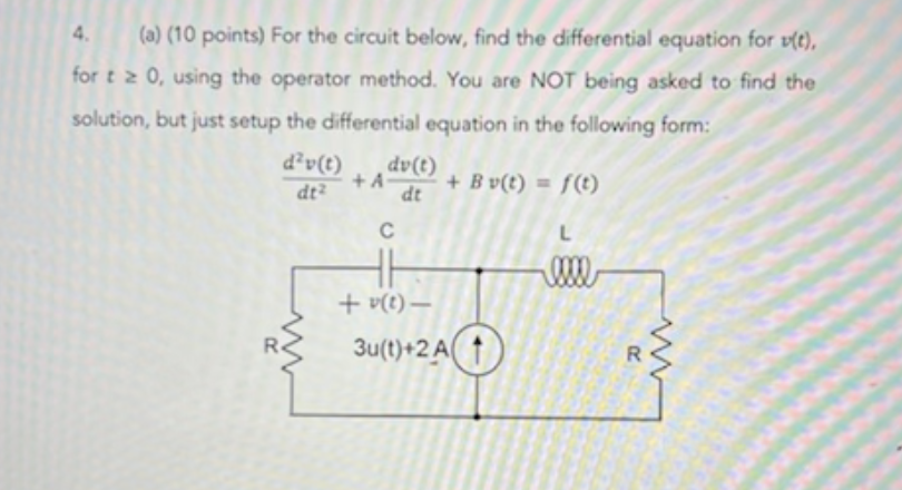 4 A 10 Points For The Circuit Below Find The Differential Equation For V T For T 2 0 Using The Operator Method 1