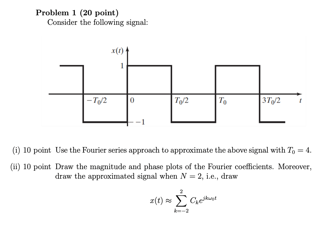 Problem 1 20 Point Consider The Following Signal X T 1 To 2 To 2 To 3t0 2 T I 10 Point Use The Fourier Series App 1