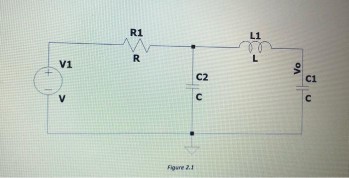 V1 V R1 R Figure 2 1 C2 C L1 L Vo C1 C 3 Take The R1 R2 1 Km C1 C2 10 Uf L1 3mh And Find The Transfer Function Of 1