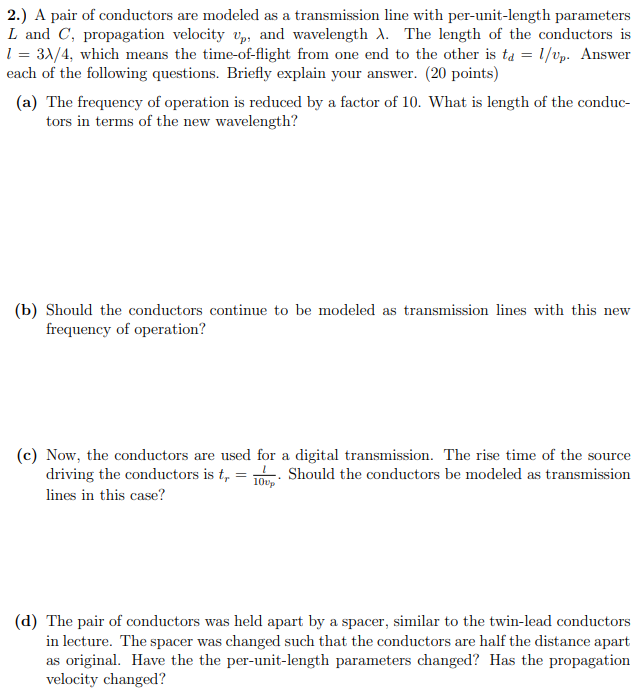 2 A Pair Of Conductors Are Modeled As A Transmission Line With Per Unit Length Parameters L And C Propagation Velocit 1