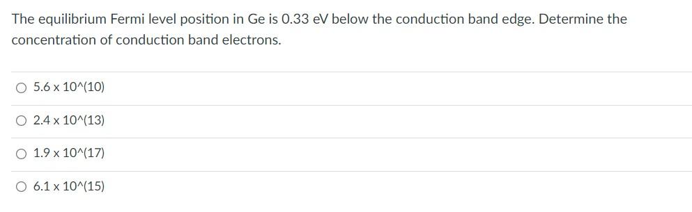 The Equilibrium Fermi Level Position In Ge Is 0 33 Ev Below The Conduction Band Edge Determine The Concentration Of Con 1