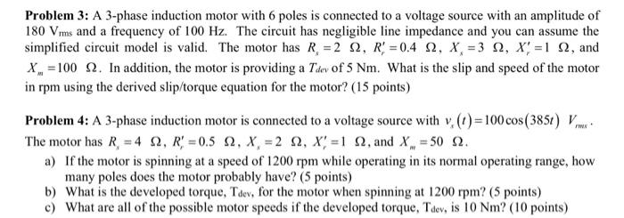 Problem 3 A 3 Phase Induction Motor With 6 Poles Is Connected To A Voltage Source With An Amplitude Of 180 Vrms And A F 1