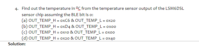 4 Find Out The Temperature In C From The Temperature Sensor Output Of The Lsm6dsl Sensor Chip Assuming The Ble Bit Is 1