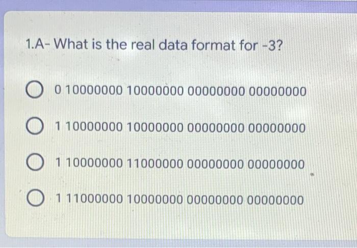 1 A What Is The Real Data Format For 3 O010000000 10000000 00000000 00000000 O 1 10000000 10000000 00000000 00000000 O 1