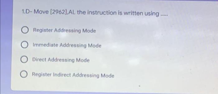 1 D Move 2962 Al The Instruction Is Written Using Register Addressing Mode Immediate Addressing Mode O Direct A 1