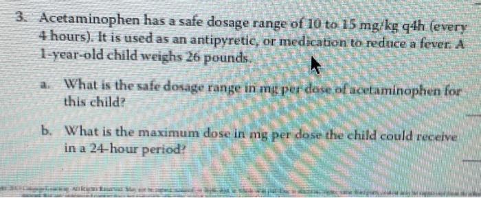 3 Acetaminophen Has A Safe Dosage Range Of 10 To 15 Mg Kg Q1h Every 4 Hours It Is Used As An Antipyretic Or Medicat 1