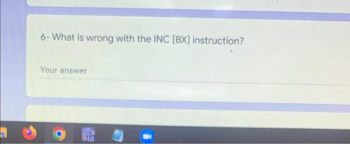 6 What Is Wrong With The Inc Bx Instruction Your Answer 1
