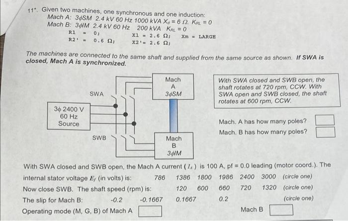 11 Given Two Machines One Synchronous And One Induction Mach A 34sm 2 4 Kv 60 Hz 1000 Kva X 652 Krl 0 Mach B 34m 1