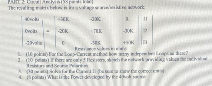 Part 2 Circuit Analysis 58 Points Total The Resulting Matrix Below Is For A Voltage Source Resistive Network 40volts 1