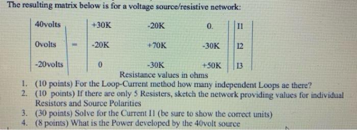 The Resulting Matrix Below Is For A Voltage Source Resistive Network 40volts 30k 20k 0 11 Ovolts 20k 70k 30k 12 1
