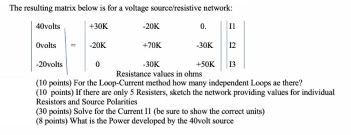 The Resulting Matrix Below Is For A Voltage Source Resistive Network 40volts 30k 20k 0 11 Ovolts 20k 70k 30k 12 1