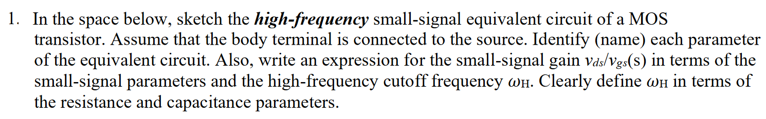 1 In The Space Below Sketch The High Frequency Small Signal Equivalent Circuit Of A Mos Transistor Assume That The Bo 1