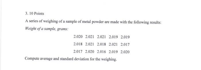 3 10 Points A Series Of Weighing Of A Sample Of Metal Powder Are Made With The Following Results Weight Of A Sample Gr 1