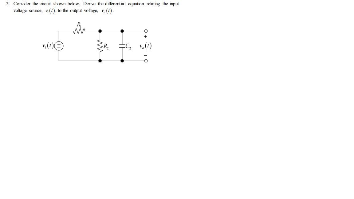 2 Consider The Circuit Shown Below Derive The Differential Equation Relating The Input Voltage Source V T To The O 1