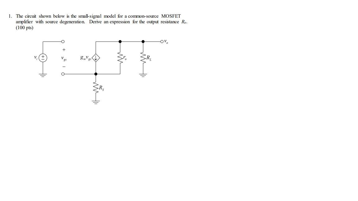1 The Circuit Shown Below Is The Small Signal Model For A Common Source Mosfet Amplifier With Source Degeneration Deri 1