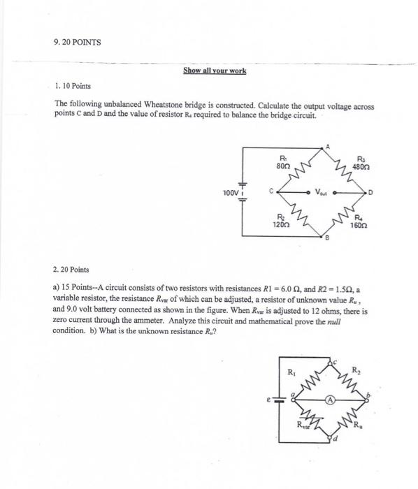 9 20 Points Show All Your Work 1 10 Points The Following Unbalanced Wheatstone Bridge Is Constructed Calculate The Ou 1