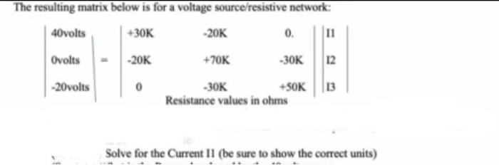 The Resulting Matrix Below Is For A Voltage Source Resistive Network 40volts 30k 20k 0 11 Brea Ovolts 20k 70k 30k 1