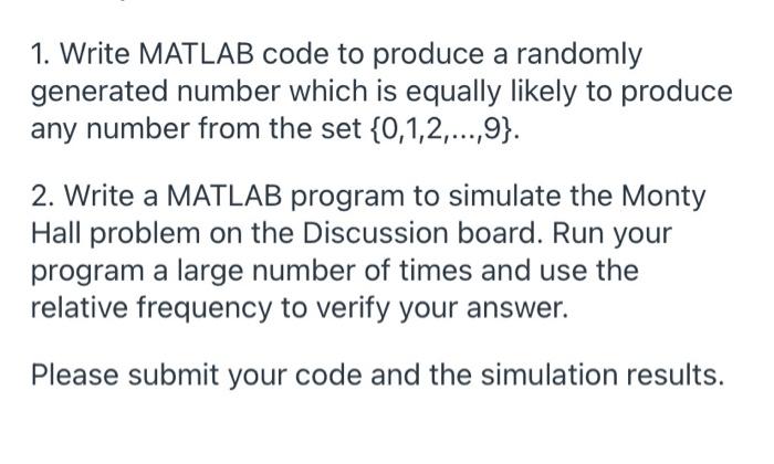 1 Write Matlab Code To Produce A Randomly Generated Number Which Is Equally Likely To Produce Any Number From The Set 1
