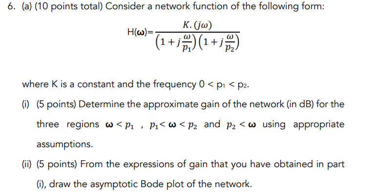 6 A 10 Points Total Consider A Network Function Of The Following Form K Jw H W Where K Is A Constant And The 1