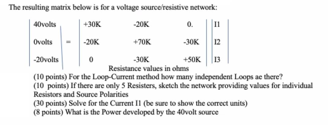 The Resulting Matrix Below Is For A Voltage Source Resistive Network 40volts 30k 20k 0 Ovolts 20k 70k 30k 20volt 1