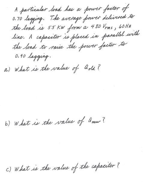 A Particular Load Has A Power Factor Of 0 70 Lagging The Average Power Delivered To The Load Is 55 Kw From A 480 Vrms 1