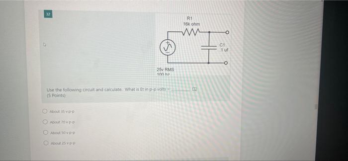 32 25v Rms 100 Hz Use The Following Circuit And Calculate What Is Et In P P Volts 5 Points About 35vp P About 70 Vp 1