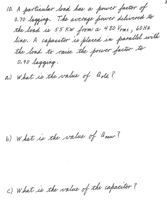 10 A Particular Load Has A Power Factor Of 0 70 Lagging The Average Power Delivered To The Load Is 55 Kw From A 480 Vr 1