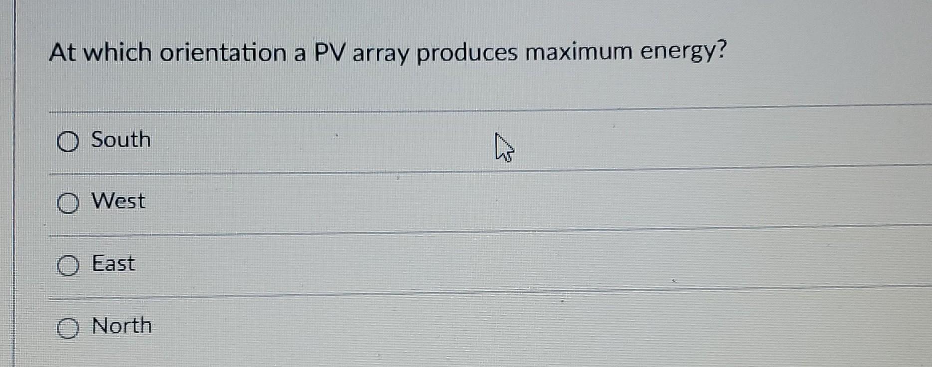 At Which Orientation A Pv Array Produces Maximum Energy South 4 West East North 1