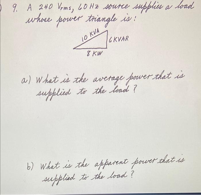 79 A 240 Vrms 60 Hz Source Supplies A Load Whose Power Triangle Is 10 Kva Gkvar 8 Kw A What Is The Average Power Th 1