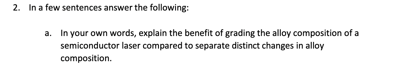 2 In A Few Sentences Answer The Following A In Your Own Words Explain The Benefit Of Grading The Alloy Composition O 1