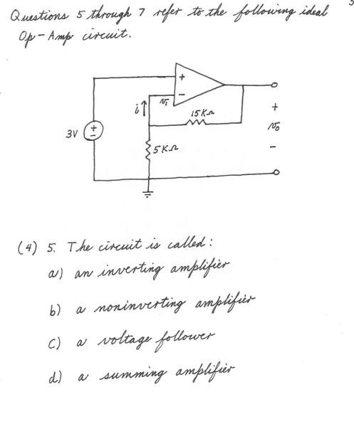Questions 5 Through 7 Refer To The Following Ideal Op Amp Circuit N It 15k 3v No 5kn 4 5 The Circuit Is Called A 1
