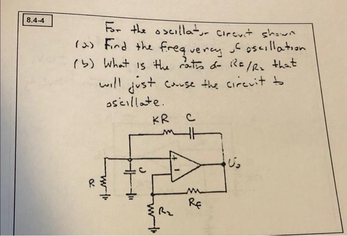 8 4 4 For The Oscillatur Circuit Shown A Find The Frequency Of Oscillation B What Is The Rates Do Re R That Will J 1