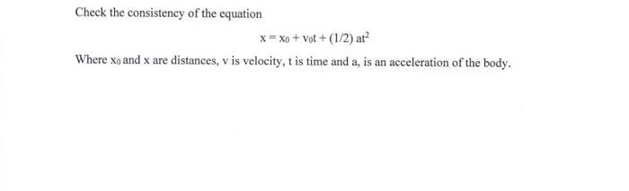 Check The Consistency Of The Equation X Xo Vot 1 2 At Where Xo And X Are Distances V Is Velocity T Is Time An 1